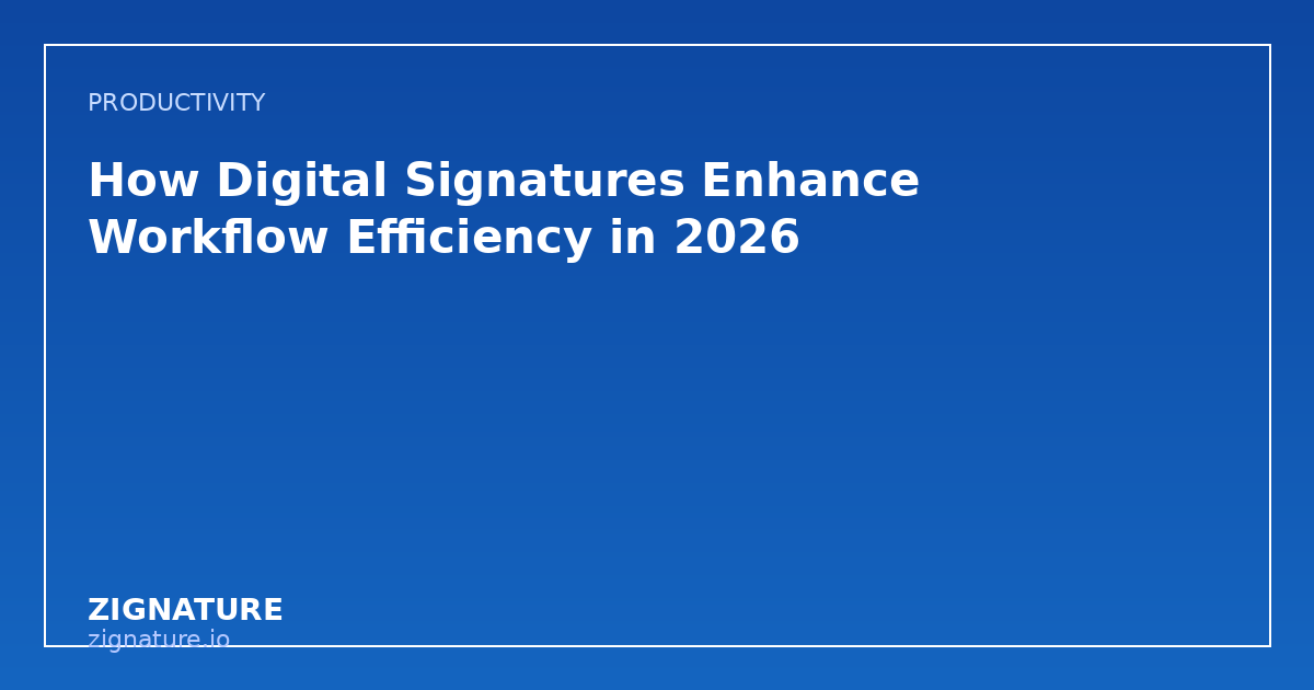 How Digital Signatures Enhance Workflow Efficiency in 2026
