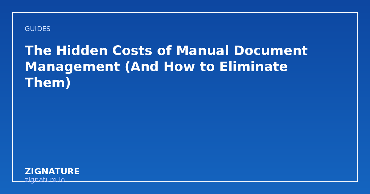 The Hidden Costs of Manual Document Management (And How to Eliminate Them)