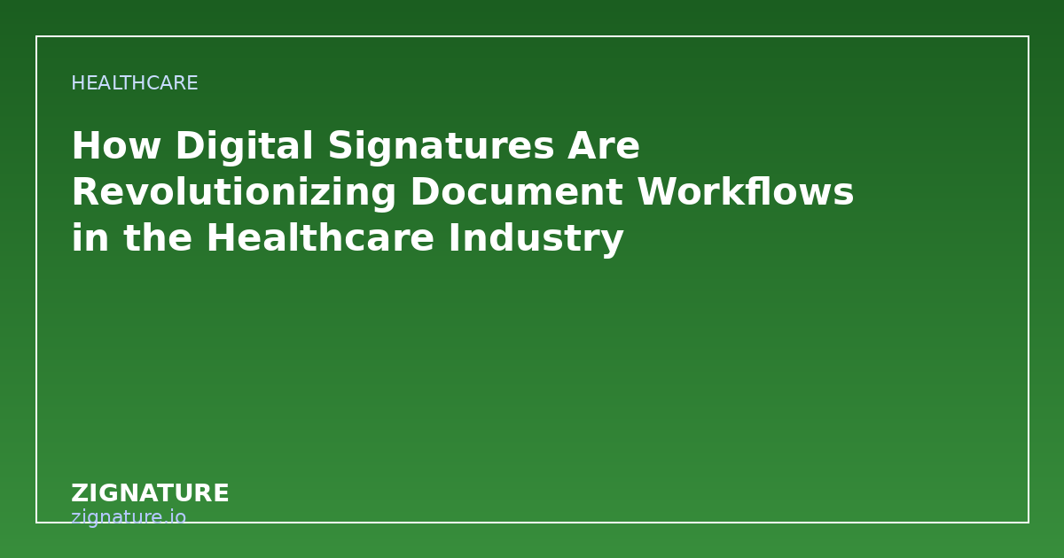 How Digital Signatures Are Revolutionizing Document Workflows in the Healthcare Industry