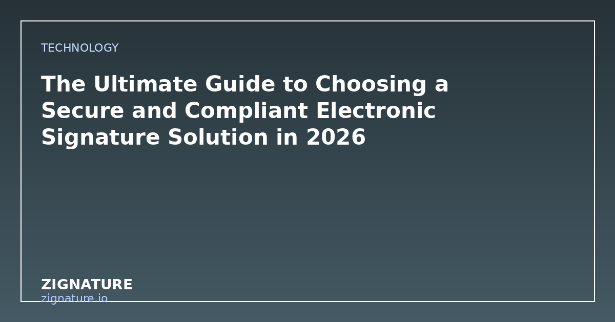 The Ultimate Guide to Choosing a Secure and Compliant Electronic Signature Solution in 2026